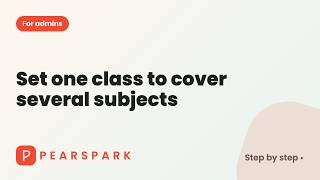 How to set one class to cover several subjects | Pearspark how-to