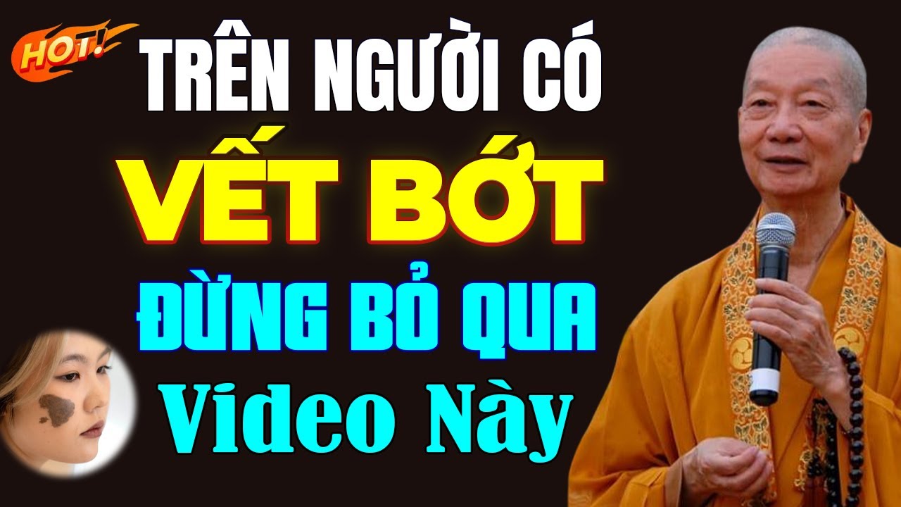 Trên Người Có VẾT CHÀM, VẾT BỚT Đừng Bỏ Qua Video Này - HT. Thích Trí Quảng