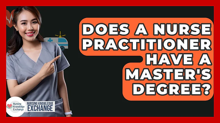 Does A Nurse Practitioner Have A Master's Degree? - Nursing Knowledge Exchange