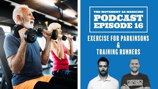 The Movement As Medicine Podcast - Episode 16: Exercise & Parkinsons & Strength Training for Runners