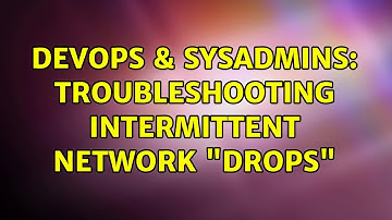 DevOps & SysAdmins: Troubleshooting intermittent network "drops" (2 Solutions!!)