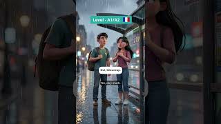 Easy French Conversation For Beginners (A1/A2) Theme: Rain Near Bus Stand