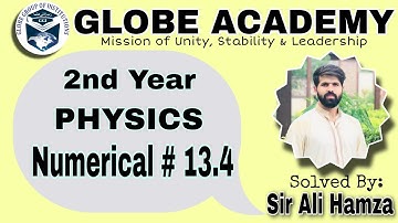 Numerical 13.4| Ch 13| 2nd Year| Physics| Numerical Series| Conceptual Solution| By Sir Ali Hamza
