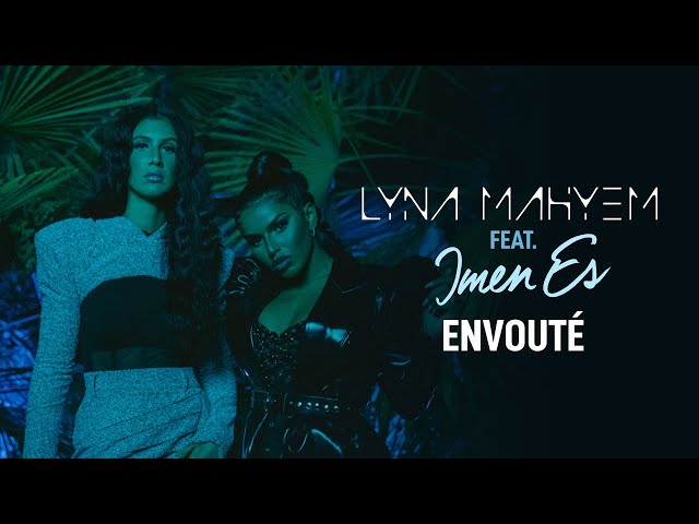 Lyna Mahyem feat. Imen Es - Envoûté (Clip officiel) class=