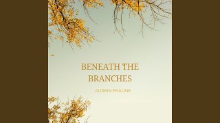 Beneath the Branches
