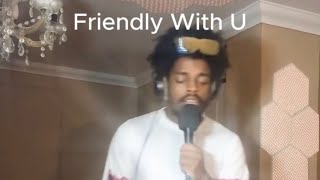 Friendly With U 🥹✨🕺🏽