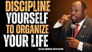 Discipline Yourself to Organize Your Life | Myles Munroe Motivation
