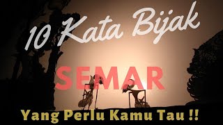 10 Kata Bijak SEMAR Yang Perlu Kamu Tau !!