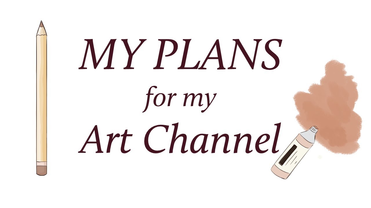 MY ART JOURNEY / My Plans for my ART CHANNEL + Trying to Create a ...