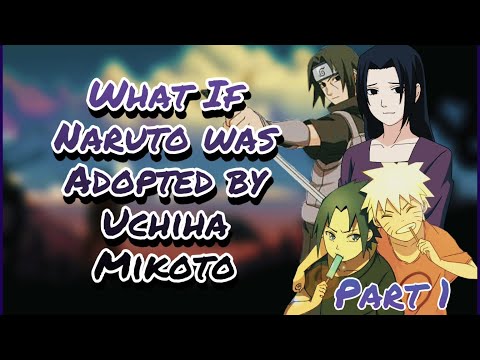 What If Naruto was Adopted by Uchiha Mikoto | Part 1