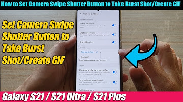 Galaxy S21/Ultra/Plus: How to Set Camera Swipe Shutter Button to Take Burst Shot/Create GIF