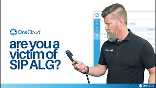 OneCloud® Are You a Victim of SIP ALG?