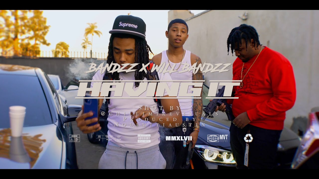 BANDZZ X WILL BANDZZ - HAVING IT (SHOT BY @ChilliMikeVisuals) - YouTube