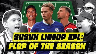 SUSUN LINEUP PEMAIN FLOP EPL 23\/24 | Susun Lineup | #POJOKDEBAT