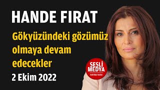 Hande Fırat - Gökyüzündeki Gözümüz Olmaya Devam Edecekler 2 Ekim 2022 Sesli̇ Medya Sesli Köşe