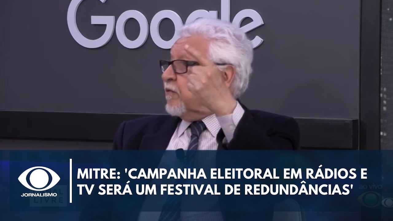 Mitre: 'Campanha eleitoral em rádios e TV será um festival de redundâncias'