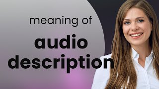 Celebrity Understanding Audio Description: Enhancing Accessibility in Media Wealth