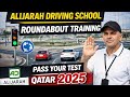 Alijarah Driving School Roundabout Training 2025 | Qatar Road Test Passing Guide