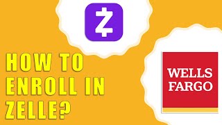 How to enroll in Zelle Wells Fargo?