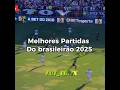 melhores partidas do brasileirão 2025🔥🤩 #shots #viral #edit #trending #brasileirao #futebol
