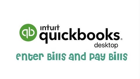 QB Desktop: Entering Bills and Paying Bills