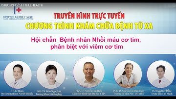 Hội chẩn  Bệnh nhân Nhồi máu cơ tim, phân biệt với viêm cơ tim I BV Đại học Y Hà Nội