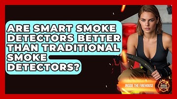 Are Smart Smoke Detectors Better Than Traditional Smoke Detectors? - Inside the Firehouse