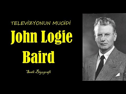 John Logie Baird - Televizyonun Mucidi - Sesli Biyografi