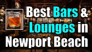 Famous Best Bars & Lounges in Newport Beach, California: Orange County Nightlife Net Worth