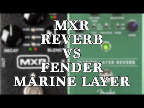 Mxr M300 Reverb Vs Fender Marine Layer Reverb Comparison Youtube