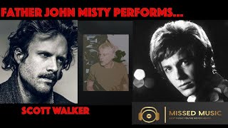 Father John Misty Sings Scott Walker