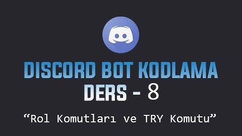 Discord Bot Dersleri #8 | Role ve TRY Komutları | Buğra Öz
