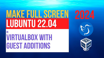 How to Make Lubuntu 22.04.4 Full Screen in VirtualBox | Install Guest Additions