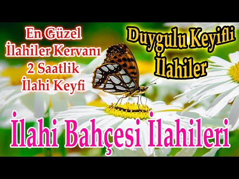 İlahi Bahçesi - Karışık Güzel İlahiler🌹Kalbe Dokunan İlahiler🌹Seçilmiş Yeni İlahiler🌹İlahi Dinle