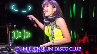 DJ MILLENNIUM DISCO CLUB FULL BASS 2024
