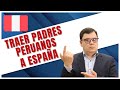 ¿Cómo traer a mis padres a España siendo Peruano? 🇵🇪 😱