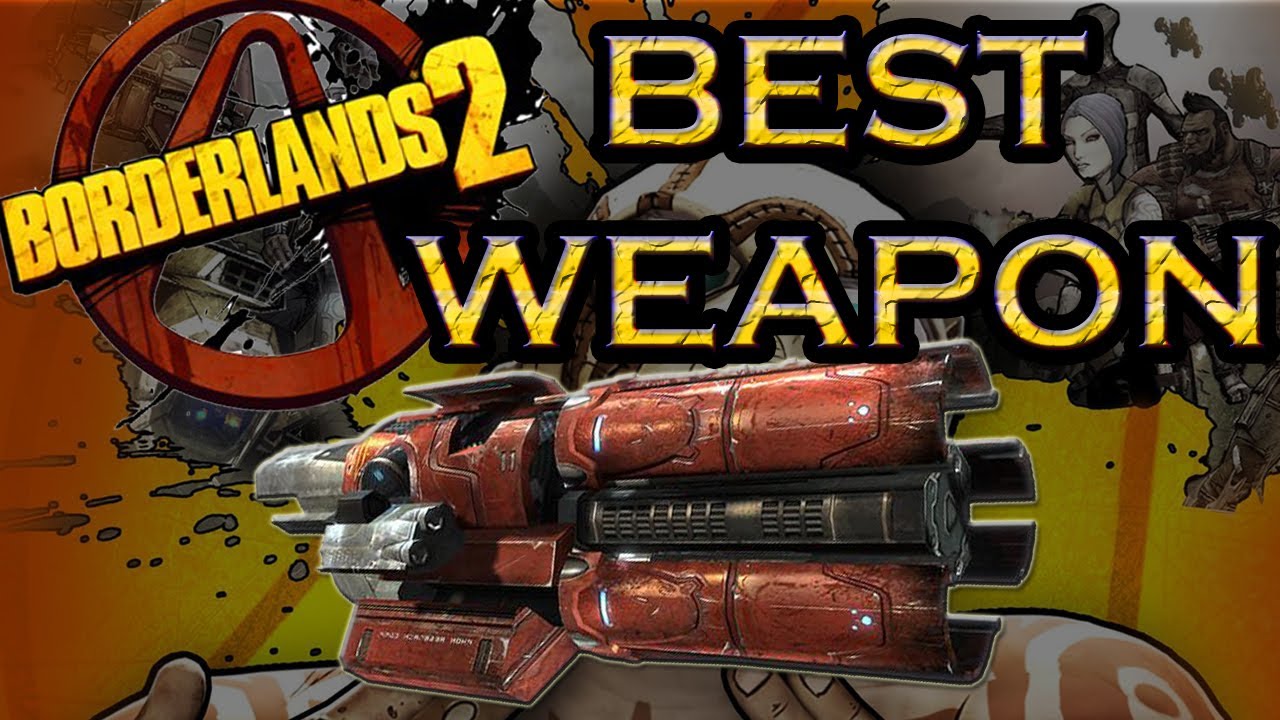Borderlands 2 Best weapon in the game YouTube