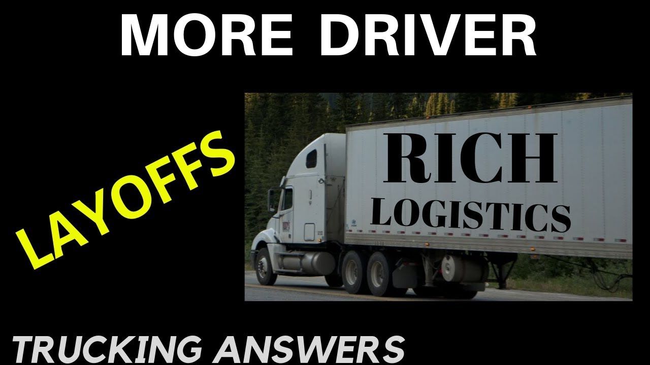 Rich Logistics lays off half its drivers Trucking Answers YouTube