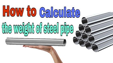 How to calculate the weight of pipes | how to calculate the weight of round pipe |