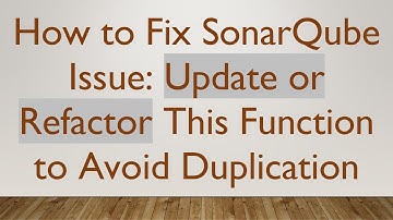 How to Fix SonarQube Issue: Update or Refactor This Function to Avoid Duplication