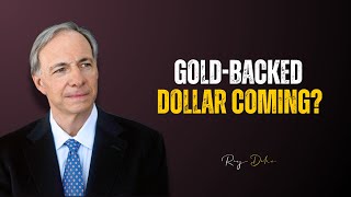 Ray Dalio: Will the U.S. Dollar Be Backed by Gold Again? Here’s What Experts Say!
