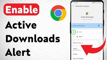 How To Enable Chrome Active Downloads Alert On Android (Updated)