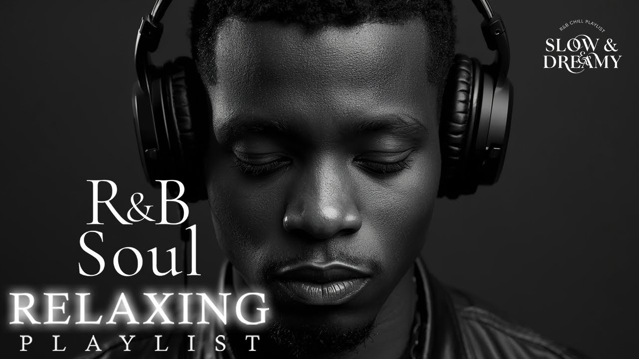 Slow & Dreamy Chill Mix — Relaxing Night Soul Playlist