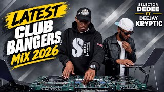 CLUB BANGERS MASHUPS PARTY MIX 2026 | DANCEHALL, KENYAN, AFROBEATS | SELECTOR DEDEE FT DJ KRYPTIC 