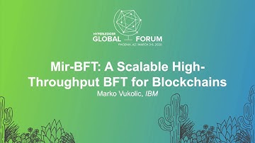 Mir-BFT: A Scalable High-Throughput BFT for Blockchains - Marko Vukolic, IBM