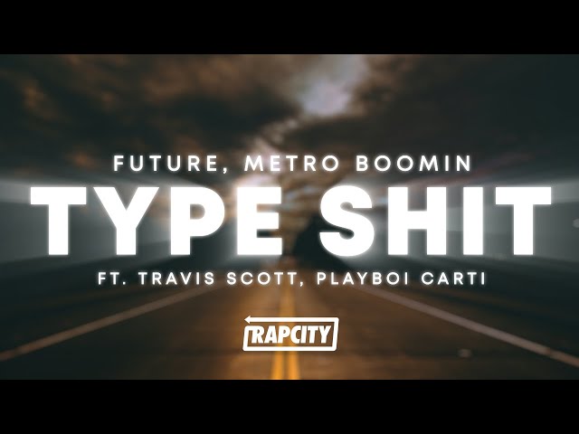 Future, Metro Boomin - Type Shit (Lyrics) ft. Travis Scott