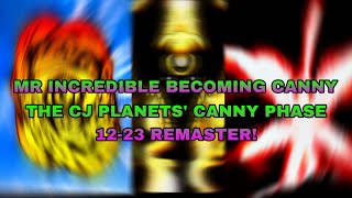 Mr Incredible Becoming Canny || @CJOctopus ‘s Canny Phase 12-23 Remaster! [OLD EDITION]