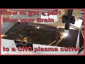 Getting an idea from you Brain to a CNC Plasma Cutter