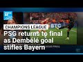 PSG returns to Champions League final as Dembélé goal stifles Bayern Munich • FRANCE 24 English