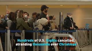 Hundreds of U.S. flights cancelled, stranding thousands over Christmas
